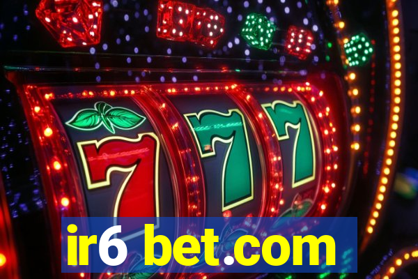 ir6 bet.com